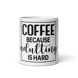 Coffee Because Adulting is Hard Mug