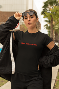 Fuck Off, Karen T-Shirt